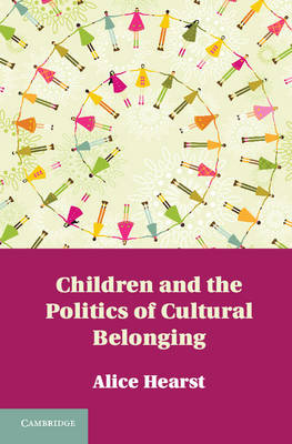 Children and the Politics of Cultural Belonging -  Alice Hearst