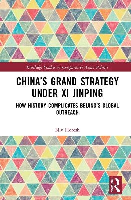 China’s Grand Strategy Under Xi Jinping - Niv Horesh