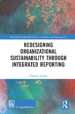 Redesigning Organizational Sustainability Through Integrated Reporting - Fabrizio Granà