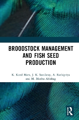 Broodstock Management and Fish Seed Production - A. Rathipriya, K. Karal Marx, J. K. Sundaray, M. Muthu Abishag