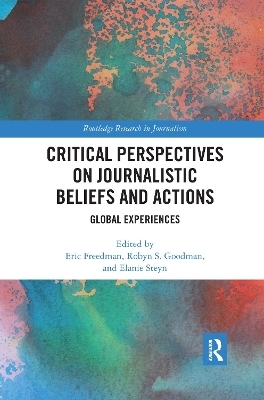 Critical Perspectives on Journalistic Beliefs and Actions - 
