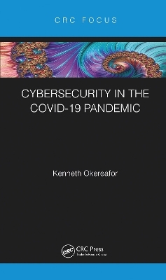 Cybersecurity in the COVID-19 Pandemic - Kenneth Okereafor
