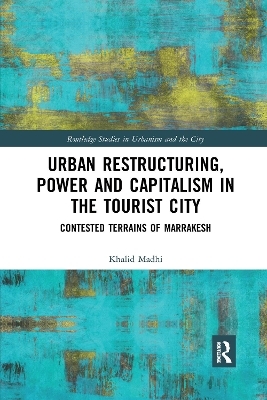 Urban Restructuring, Power and Capitalism in the Tourist City - Khalid Madhi