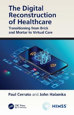 The Digital Reconstruction of Healthcare - Paul Cerrato, John Halamka