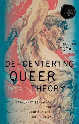 De-Centering Queer Theory - Bogdan Popa