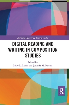 Digital Reading and Writing in Composition Studies - 