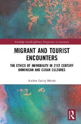 Migrant and Tourist Encounters - Andrea Easley Morris