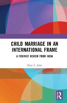 Child Marriage in an International Frame - Mary E. John