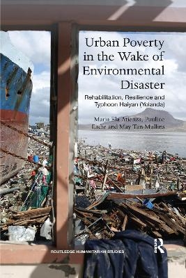 Urban Poverty in the Wake of Environmental Disaster - Maria Ela Atienza, Pauline Eadie, May Tan-Mullins