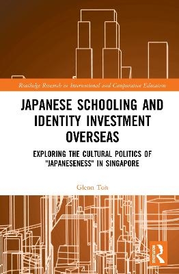 Japanese Schooling and Identity Investment Overseas - Glenn Toh