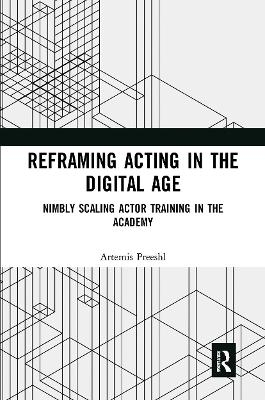 Reframing Acting in the Digital Age - Artemis Preeshl