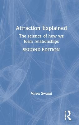 Attraction Explained - Viren Swami