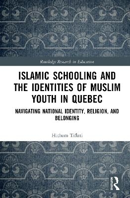 Islamic Schooling and the Identities of Muslim Youth in Quebec - Hicham Tiflati