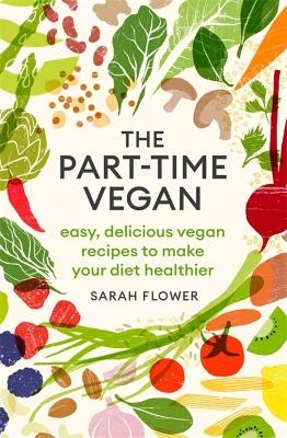 The Part-time Vegan - Sarah Flower