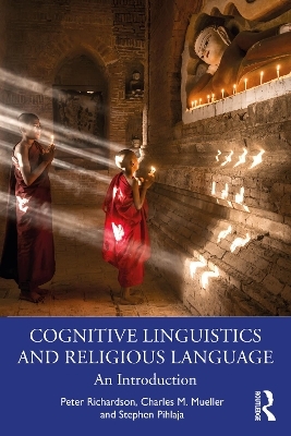 Cognitive Linguistics and Religious Language - Peter Richardson, Charles M. Mueller, Stephen Pihlaja
