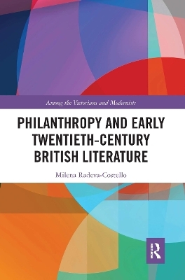 Philanthropy and Early Twentieth-Century British Literature - Milena Radeva-Costello