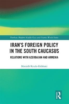 Iran's Foreign Policy in the South Caucasus - Marzieh Kouhi-Esfahani