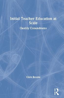 Initial Teacher Education at Scale - Clare Brooks