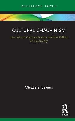 Cultural Chauvinism - Minabere Ibelema