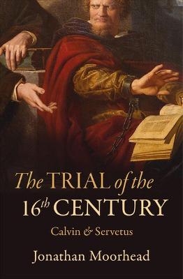 The Trial of the 16th Century - Jonathan Moorhead