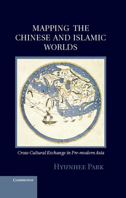 Mapping the Chinese and Islamic Worlds -  Hyunhee Park