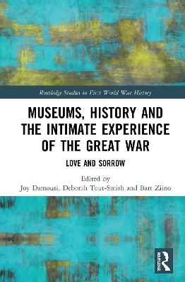 Museums, History and the Intimate Experience of the Great War - 