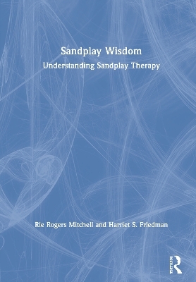Sandplay Wisdom - Rie Rogers Mitchell, Harriet S. Friedman