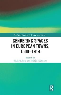 Gendering Spaces in European Towns, 1500-1914 - 