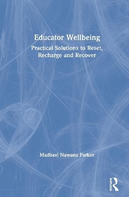 Educator Wellbeing - Madhavi Nawana Parker