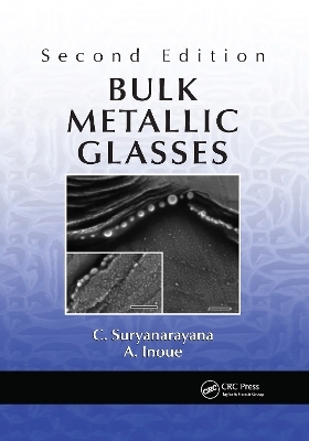 Bulk Metallic Glasses - C. Suryanarayana, A. Inoue