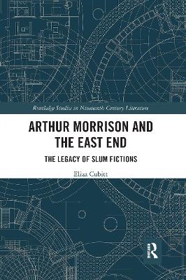 Arthur Morrison and the East End - Eliza Cubitt