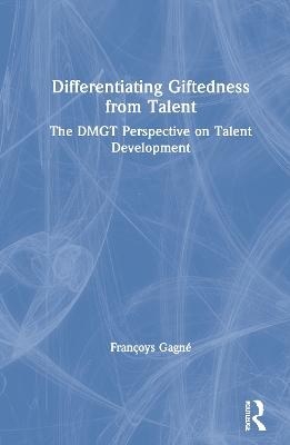 Differentiating Giftedness from Talent - Françoys Gagné