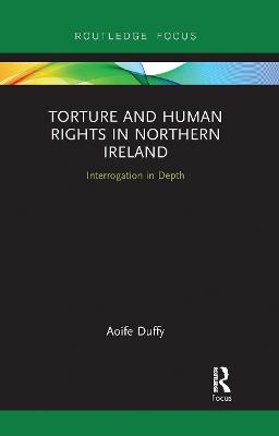 Torture and Human Rights in Northern Ireland - Aoife Duffy