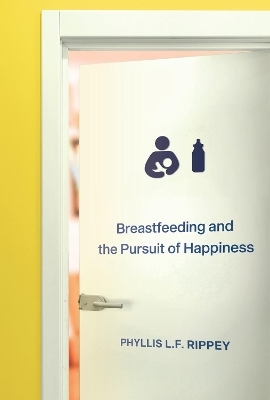 Breastfeeding and the Pursuit of Happiness - Phyllis L.F. Rippey