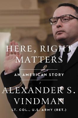 Right Matters Here -  Vindman,  Alexander