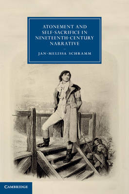 Atonement and Self-Sacrifice in Nineteenth-Century Narrative -  Jan-Melissa Schramm