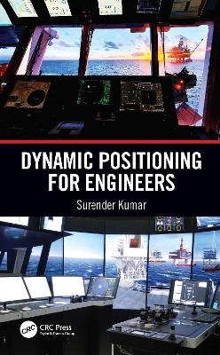 Dynamic Positioning for Engineers - Surender Kumar
