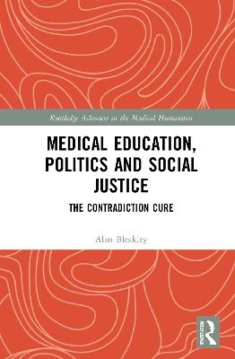 Medical Education, Politics and Social Justice - Alan Bleakley