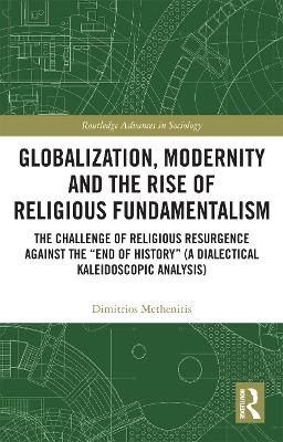 Globalization, Modernity and the Rise of Religious Fundamentalism - Dimitrios Methenitis