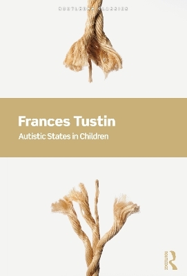 Autistic States in Children - Frances Tustin
