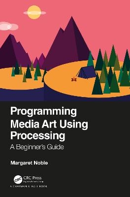 Programming Media Art Using Processing - Margaret Noble