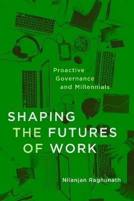 Shaping the Futures of Work - Nilanjan Raghunath