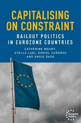 Capitalising on Constraint - Catherine Moury, Stella Ladi, Daniel Cardoso, Angie Gago
