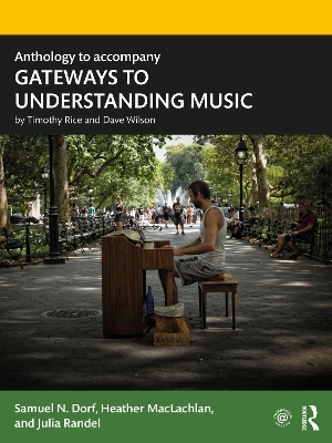 Anthology to accompany GATEWAYS TO UNDERSTANDING MUSIC - Samuel N. Dorf, Heather MacLachlan, Julia Randel