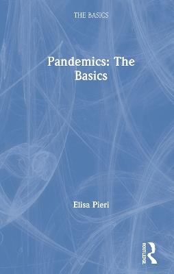 Pandemics: The Basics - Elisa Pieri