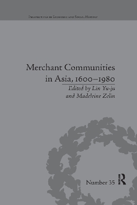Merchant Communities in Asia, 1600–1980 - Madeleine Zelin