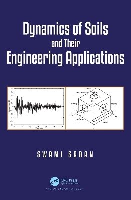 Dynamics of Soils and Their Engineering Applications - Swami Saran