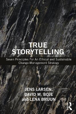 True Storytelling - Jens Larsen, David M. Boje, Lena Bruun