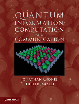 Quantum Information, Computation and Communication -  Dieter (University of Oxford) Jaksch,  Jonathan A. (University of Oxford) Jones