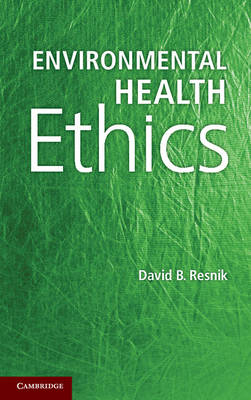 Environmental Health Ethics -  David B. Resnik